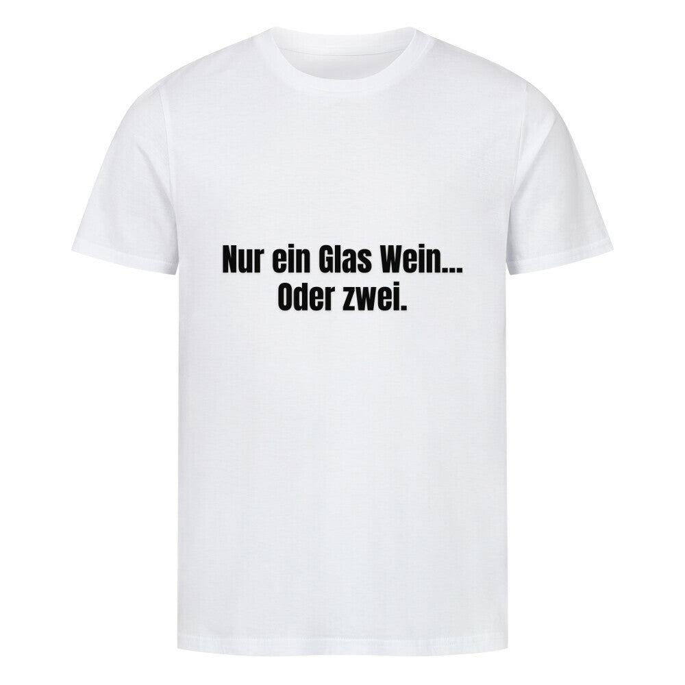 Das MarketPrint Premium Shirt "Nur ein Glas Wein" ist ein unisex weißes Singlejersey-T-Shirt aus Bio-Baumwolle mit schwarzem Text "Nur ein Glas Wein... Oder zwei." Der Text ist auf einem weißen Hintergrund abgebildet.