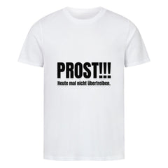 Das Premium Shirt "Prost!!!" von MarketPrint ist ein unisex weißes Bio-Baumwollshirt mit großem schwarzen PROST!!!-Aufdruck und kleinem Text: Heute mal nicht übertreiben. Bequemer Singlejersey-Schnitt.