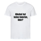 Das MarketPrint Premium Shirt "Kalorien" ist ein weißes Unisex-T-Shirt aus Bio-Baumwolle mit dem Aufdruck "Alkohol hat keine Kalorien, oder?" in schwarzen Buchstaben - bequem, nachhaltig und stylish.
