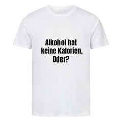 Das MarketPrint Premium Shirt "Kalorien" ist ein weißes Unisex-T-Shirt aus Bio-Baumwolle mit dem Aufdruck "Alkohol hat keine Kalorien, oder?" in schwarzen Buchstaben - bequem, nachhaltig und stylish.