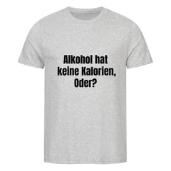 Das MarketPrint Premium Shirt "Kalorien" ist ein hellgraues Unisex-T-Shirt aus weicher Bio-Baumwolle mit schwarzem, fetten Text: Alkohol hat keine Kalorien, oder? auf der Vorderseite.