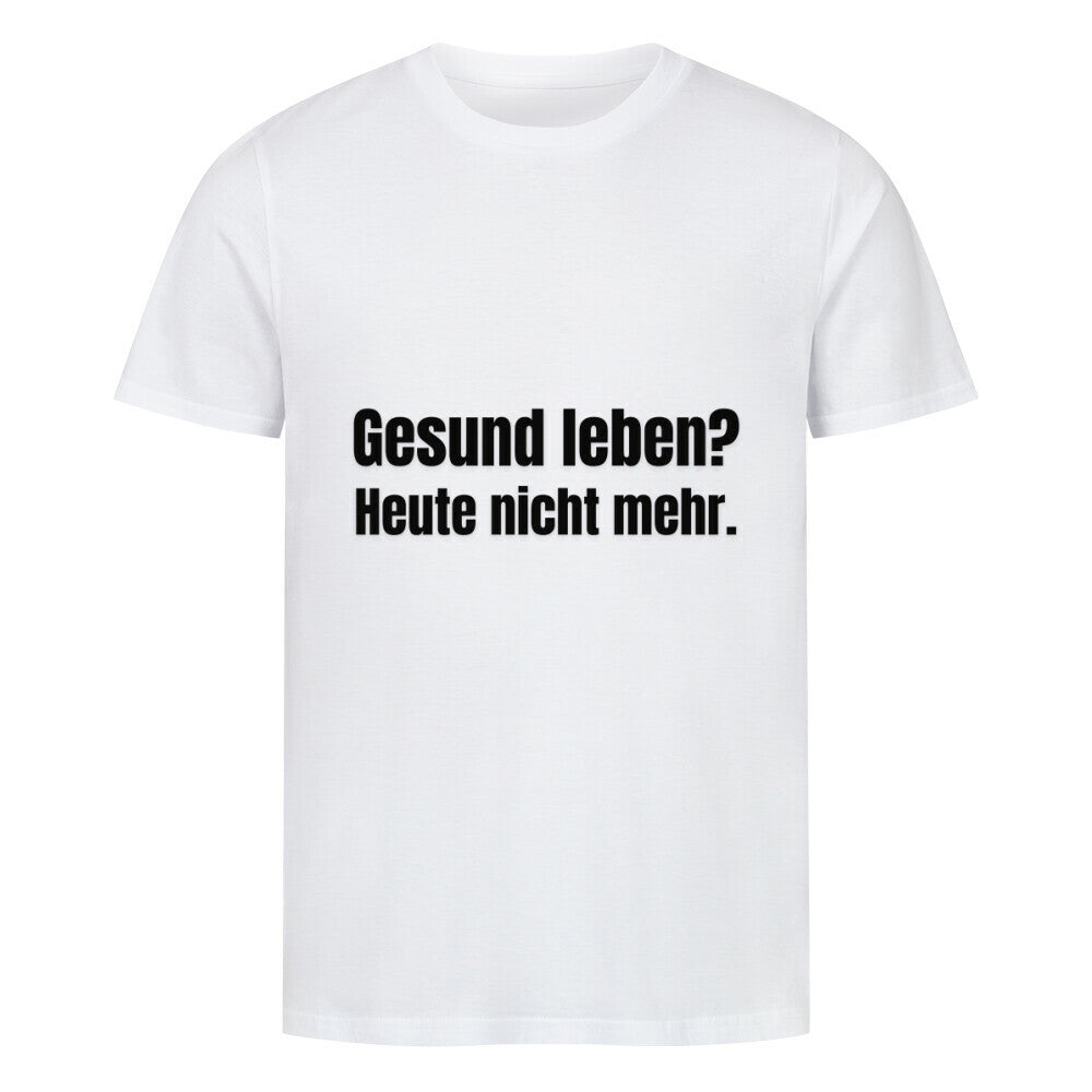 Das Premium Shirt "Gesund Leben?" von MarketPrint ist ein weißes Unisex-Statement-T-Shirt aus Bio-Baumwolle mit schwarzem Frontprint: Gesund leben? Heute nicht mehr. - nachhaltige Mode mit Haltung.