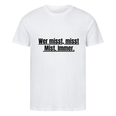 Das MarketPrint Premium Shirt "Messen" ist ein weißes Bio-Baumwolle Unisex-T-Shirt mit "Wer misst, misst Mist. Immer." in fettem schwarzem Druck auf der Brust, hergestellt aus Single Jersey Stoff für Komfort.