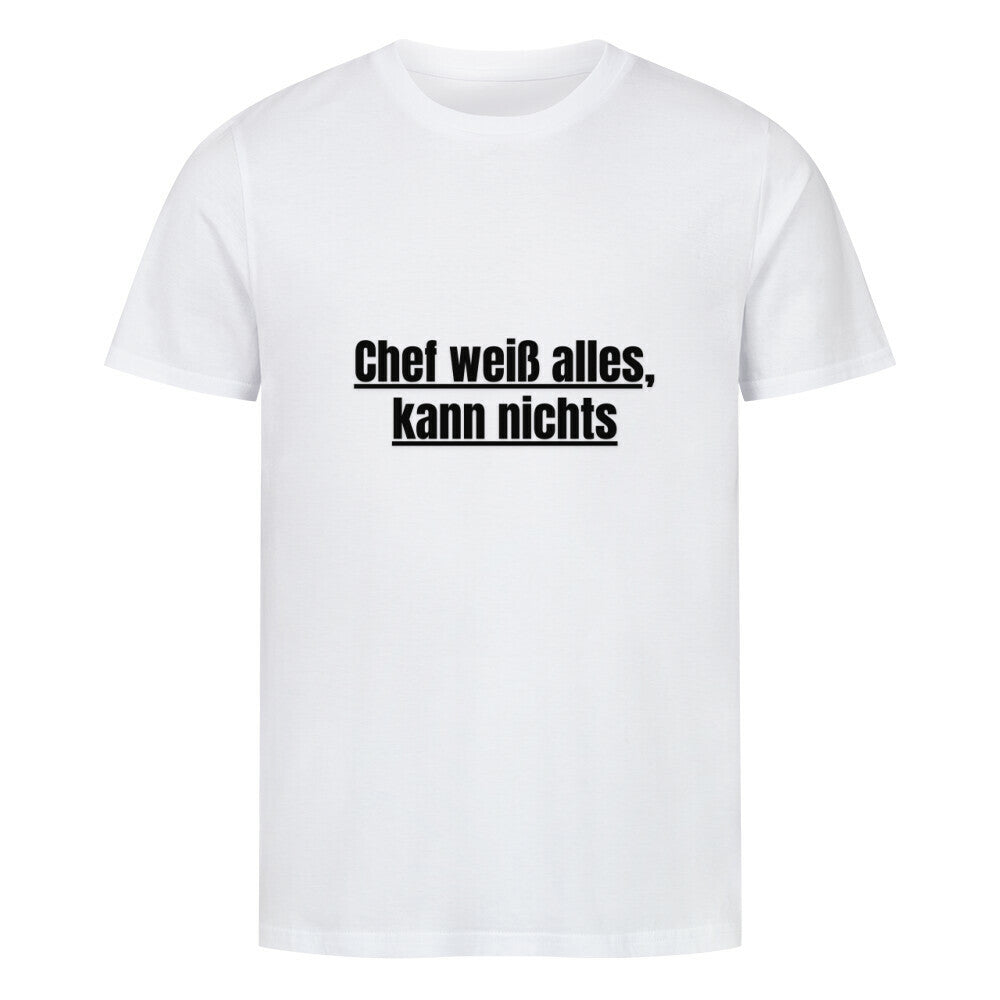 Das MarketPrint Premium Shirt "Chef kann nichts" aus Bio-Baumwolle bietet mit Unisex-Schnitt und boldem schwarzen Print angenehmen Tragekomfort - der unterstrichene Text hebt sich auf dem weißen Singlejersey hervor.