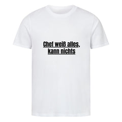 Das MarketPrint Premium Shirt "Chef kann nichts" aus Bio-Baumwolle bietet mit Unisex-Schnitt und boldem schwarzen Print angenehmen Tragekomfort - der unterstrichene Text hebt sich auf dem weißen Singlejersey hervor.