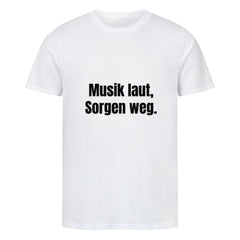Das MarketPrint Premium Shirt "Sorgen" ist ein weißes Unisex-T-Shirt aus Bio-Baumwolle, das auf der Vorderseite in fetter schwarzer Schrift "Musik laut, Sorgen weg." zeigt.