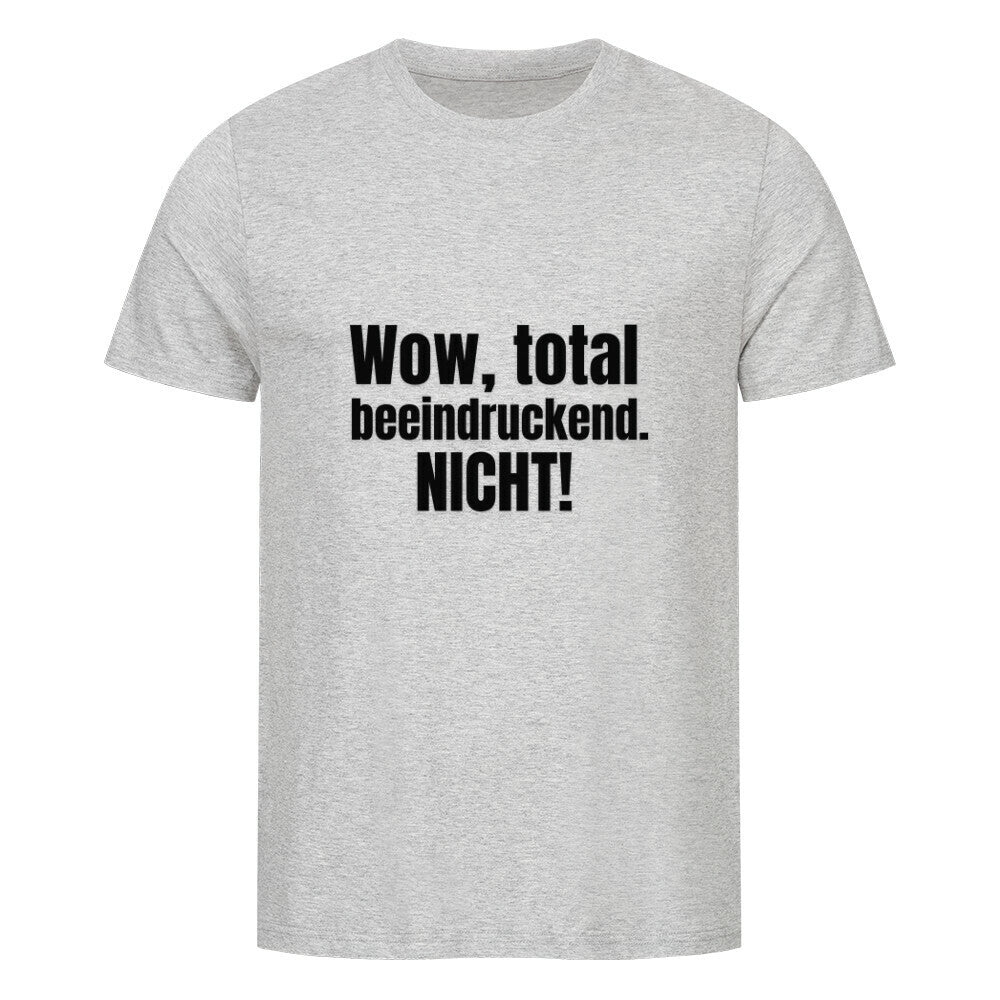 Das MarketPrint Premium Shirt "wow, total beeindruckend. Nicht!" ist ein Unisex-T-Shirt in Hellgrau, aus weicher Single-Jersey-Bio-Baumwolle mit frechem schwarzen Text auf der Vorderseite.