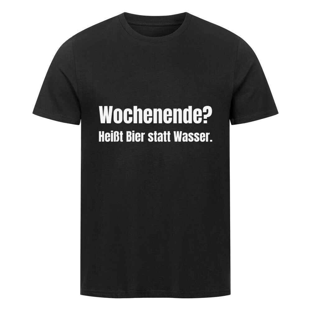 Das MarketPrint Premium Shirt "Wochenende? Heißt bier statt Wasser" ist ein schwarzes Unisex-T-Shirt aus Bio-Baumwolle mit weißem Text: Wochenende? Heißt Bier statt Wasser.