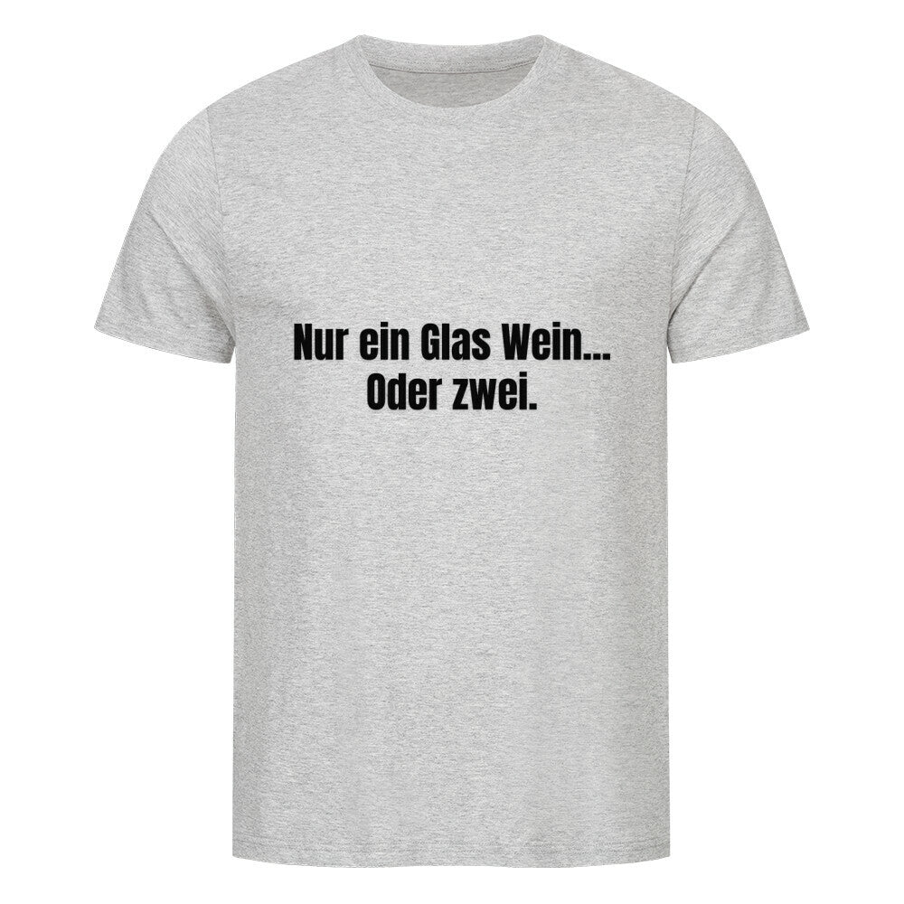 Das Premium Shirt "Nur ein Glas Wein" von MarketPrint ist ein hellgraues Unisex-T-Shirt aus weicher Bio-Baumwolle mit schwarzem Text auf der Vorderseite: Nur ein Glas Wein... Oder zwei.