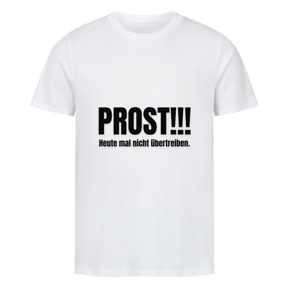 Das Premium Shirt "Prost!!!" von MarketPrint ist ein unisex weißes Bio-Baumwollshirt mit großem schwarzen PROST!!!-Aufdruck und kleinem Text: Heute mal nicht übertreiben. Bequemer Singlejersey-Schnitt.