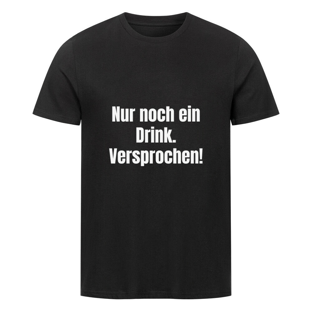 Das Premium Shirt "Nur noch einen.." von MarketPrint ist ein schwarzes Unisex-T-Shirt aus Bio-Baumwolle mit kurzen Ärmeln und dem weißen, fetten Aufdruck "Nur noch ein Drink. Versprochen!" auf der Vorderseite.
