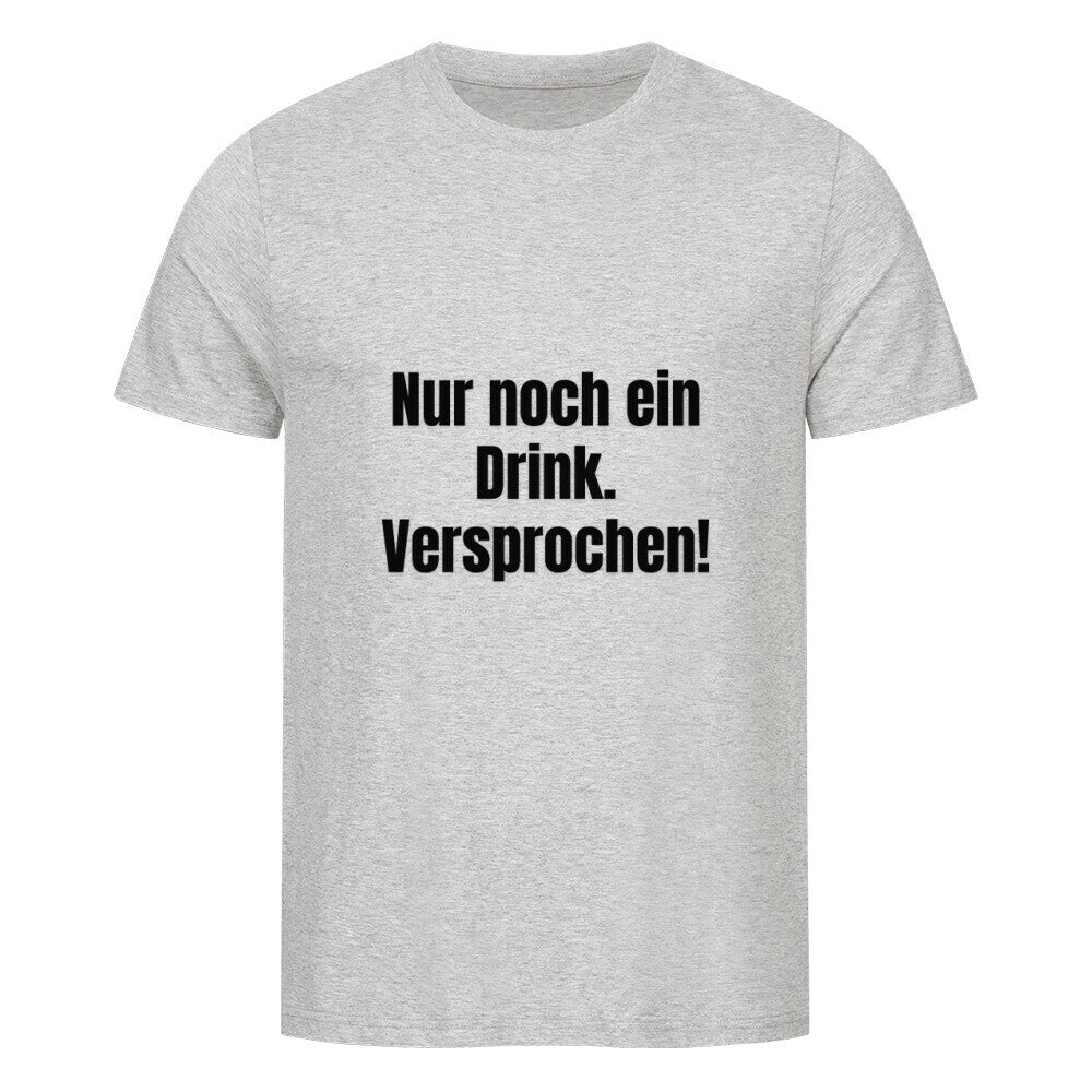 Das MarketPrint Premium Shirt "Nur noch einen.." ist ein hellgraues Unisex-Shirt aus Bio-Baumwolle mit schwarzem Frontprint "Nur noch ein Drink. Versprochen!", gefertigt aus weichem Singlejersey für besten Komfort.