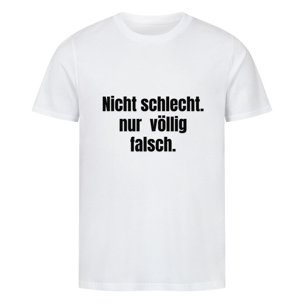 Das Premium Shirt "Nicht schlecht" von MarketPrint ist ein weißes Unisex-T-Shirt aus weicher Bio-Baumwolle mit schwarzem Text auf der Vorderseite. Der Text ist auf einem schlichten weißen Hintergrund abgebildet.