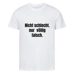 Das Premium Shirt "Nicht schlecht" von MarketPrint ist ein weißes Unisex-T-Shirt aus weicher Bio-Baumwolle mit schwarzem Text auf der Vorderseite. Der Text ist auf einem schlichten weißen Hintergrund abgebildet.