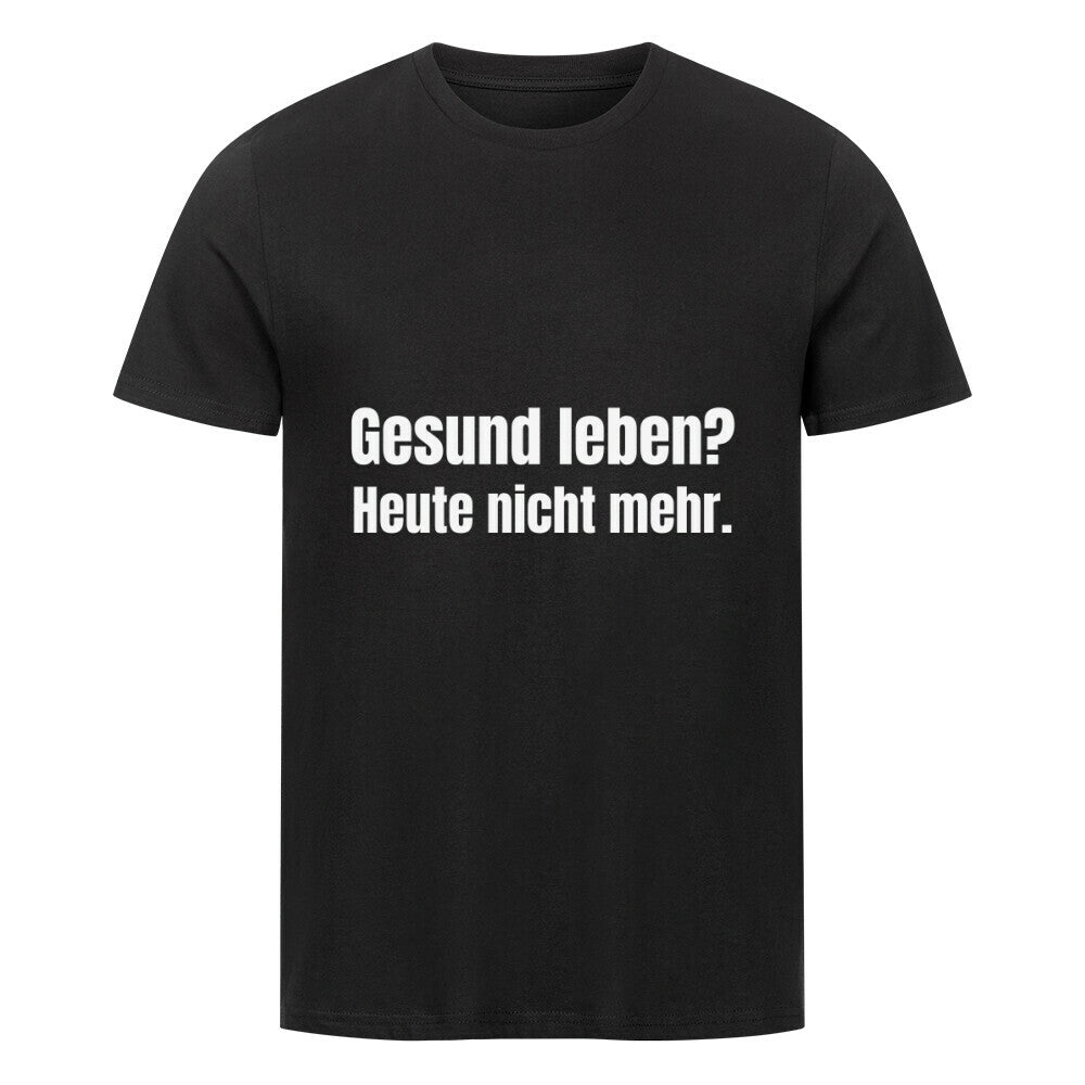 Das MarketPrint Premium Shirt "Gesund Leben?" ist ein schwarzes Unisex-T-Shirt aus Bio-Baumwolle mit dem Slogan "Gesund leben? Heute nicht mehr." in weiß gedruckt - perfekt für Fans von nachhaltiger Mode.
