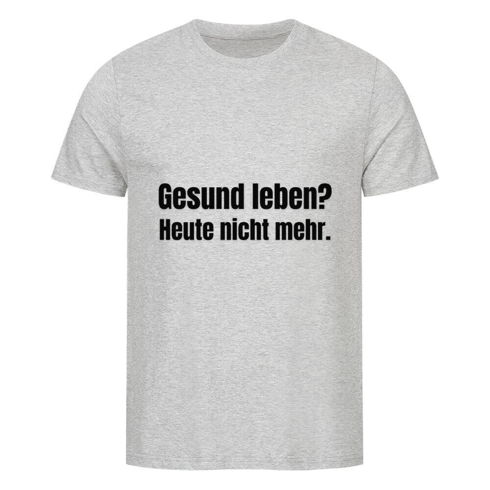 Das MarketPrint Premium Shirt "Gesund Leben?" ist ein hellgraues Unisex Singlejersey T-Shirt aus Bio-Baumwolle mit schwarzem Text: Gesund leben? Heute nicht mehr.