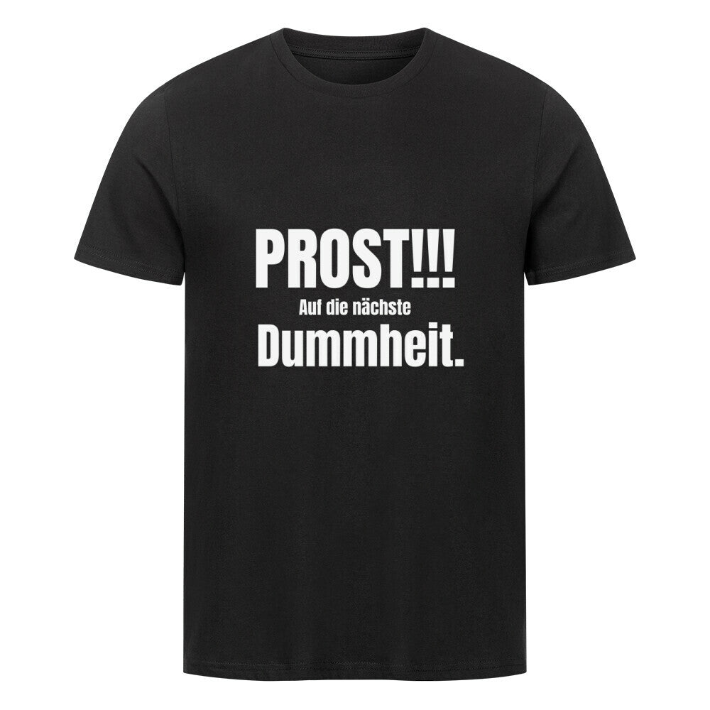 Das MarketPrint Premium Shirt "PROST!!!" ist ein schwarzes Unisex-T-Shirt mit PROST!!! Auf die nächste Dummheit. fett gedruckt in weiß auf der Vorderseite.