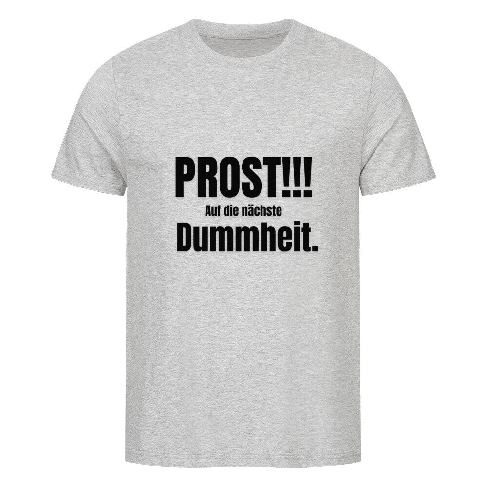Das MarketPrint Premium Shirt "PROST!!!" ist ein hellgraues Unisex-T-Shirt mit fetter schwarzer Schrift: PROST!!! Auf die nächste Dummheit. Hergestellt aus weicher Bio-Single-Jersey-Baumwolle, flach dargestellt ohne Hintergrund oder Modell.