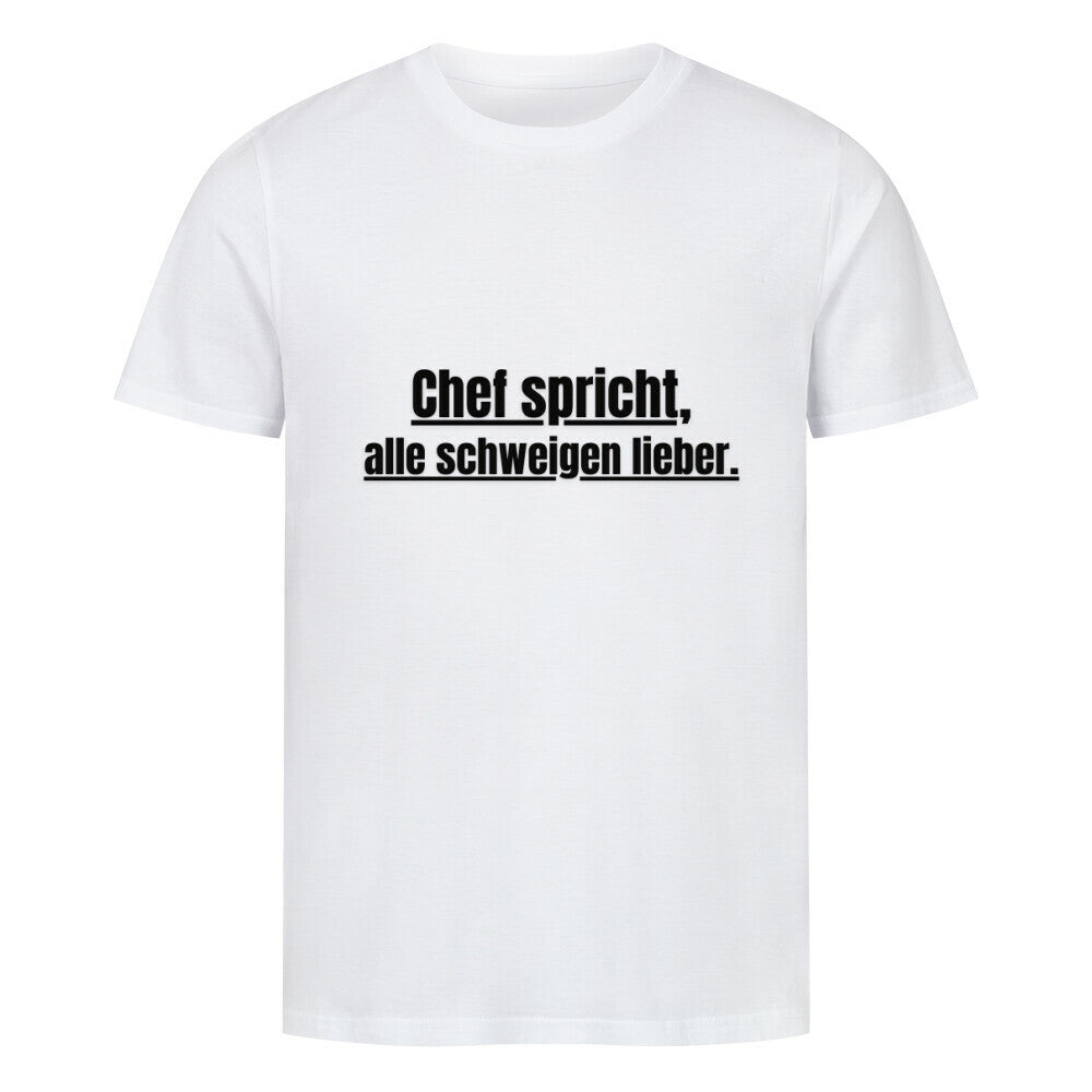 Das MarketPrint Premium Shirt "Schweigen" ist ein weißes Unisex-T-Shirt aus weicher Bio-Baumwolle mit dem fetten schwarzen Text "Chef spricht, alle schweigen lieber." mittig auf der Vorderseite gedruckt.