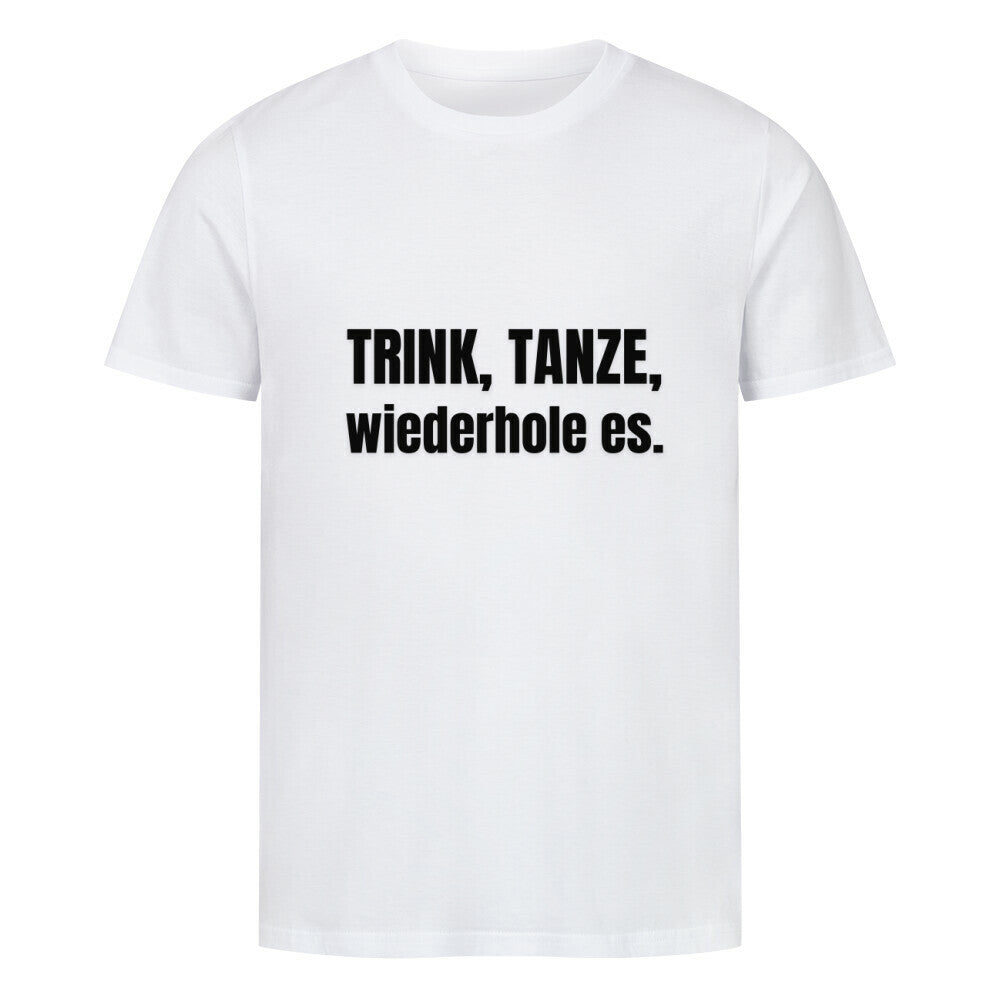 Das MarketPrint Premium Shirt "Trink!" ist ein weißes Unisex-T-Shirt aus Bio-Baumwolle mit dem Schriftzug "TRINK, TANZE, wiederhole es." in fetter schwarzer Schrift auf der Vorderseite, gefertigt aus angenehmem Singlejersey-Stoff.