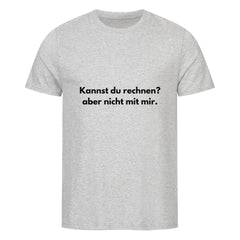 Das MarketPrint Premium Shirt "Rechnen" ist ein hellgraues Unisex-T-Shirt aus weichem Bio-Baumwoll-Single-Jersey, mit schwarzem Text "Kannst du rechnen? aber nicht mit mir." Abgebildet auf einem schlichten weißen Hintergrund.