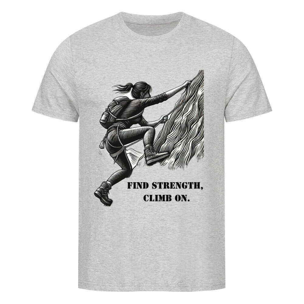 Das MarketPrint Premium Shirt "Find Strength" ist ein graues Unisex-T-Shirt mit einer schwarz-weißen Bergsteiger-Illustration und dem Text "FIND STRENGTH, CLIMB ON.", gefertigt aus weichem Single Jersey für ganztägigen Tragekomfort.